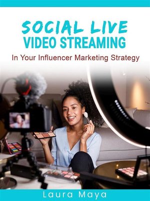 cover image of Social Live Video Streaming In Your Influencer Marketing Strategy